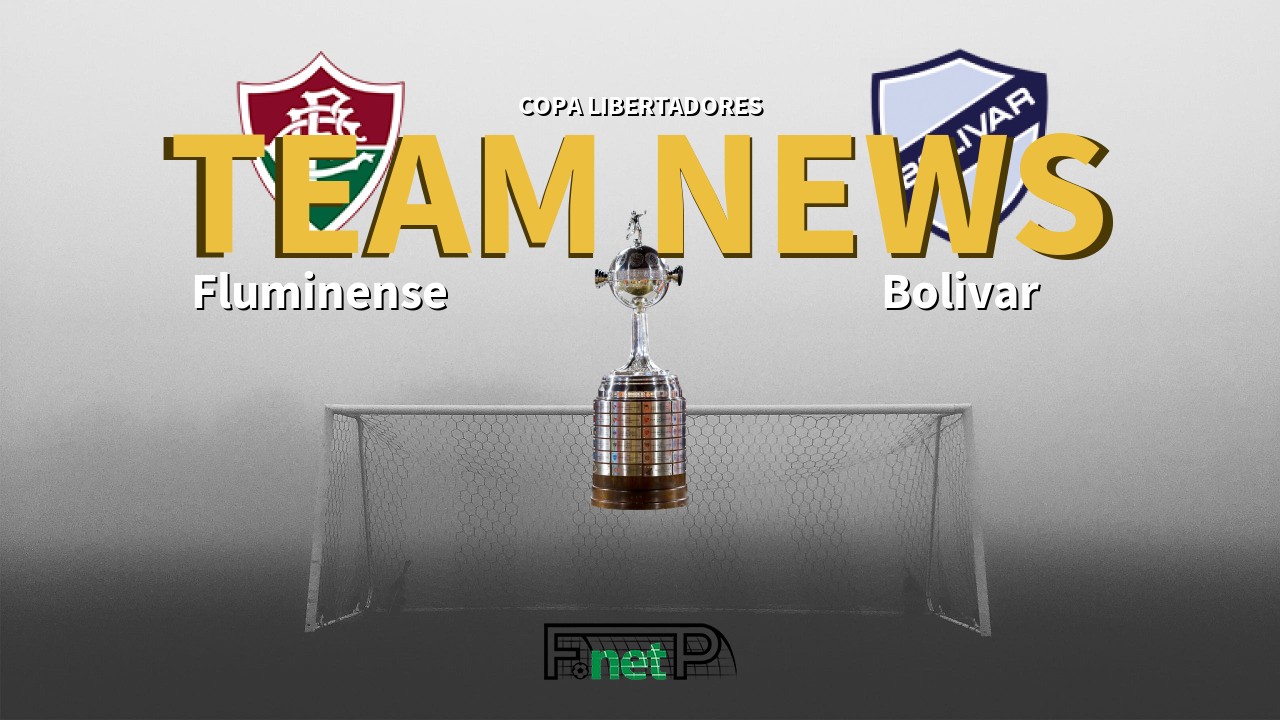 Copa Libertadores News: Fluminense vs Bolívar Confirmed Line-ups
