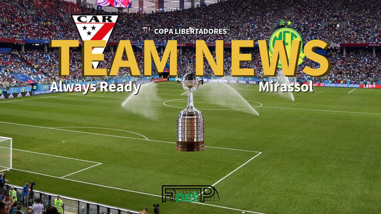 Copa Libertadores News: Always Ready vs Mirassol Confirmed Line-ups