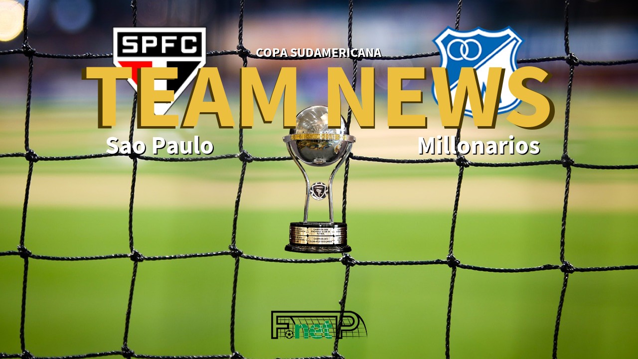 Copa Sudamericana News: São Paulo vs Millonarios Confirmed Line-ups