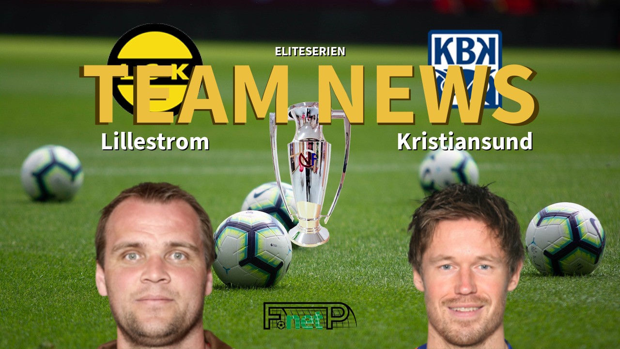 Eliteserien News: Lillestrøm SK vs Kristiansund Confirmed Line-ups