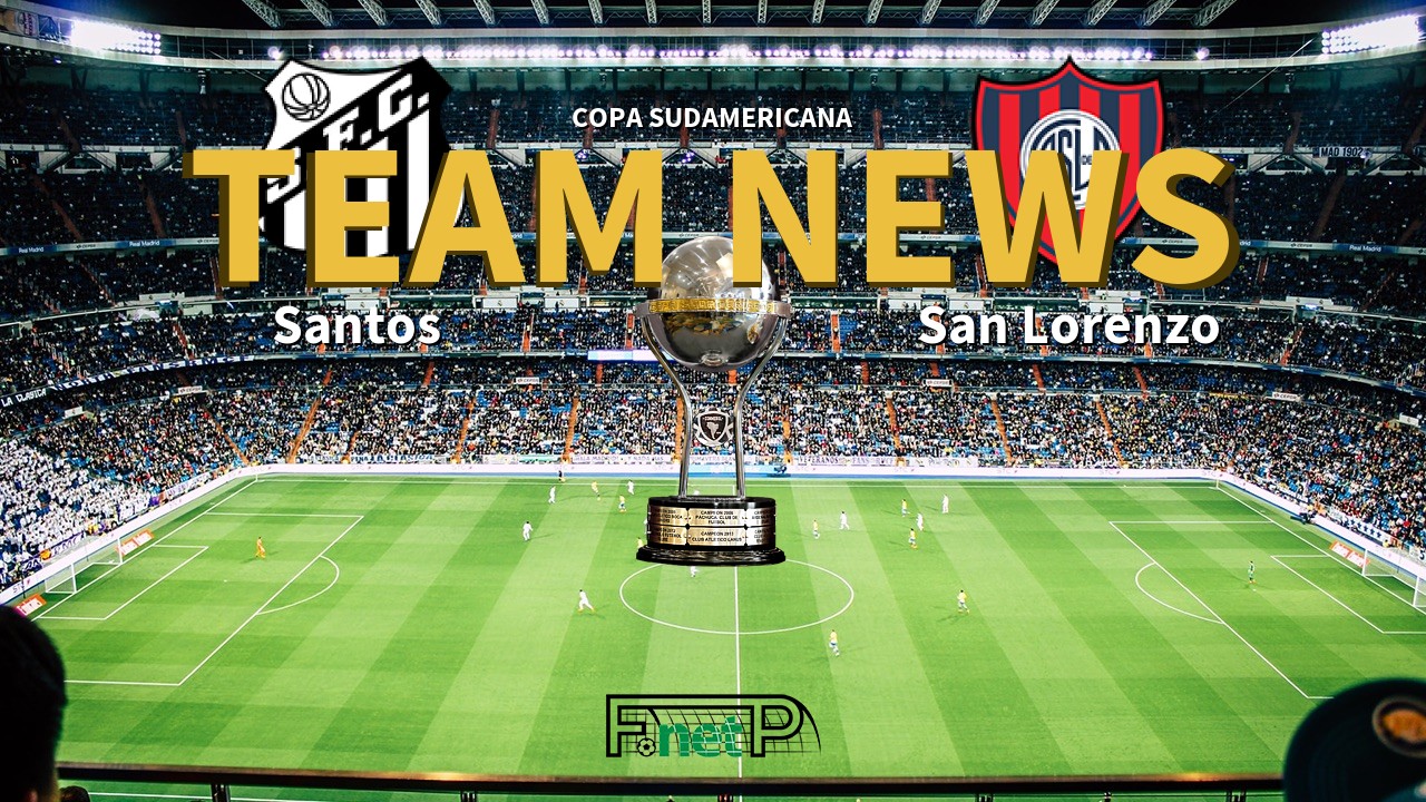 Copa Sudamericana News: Santos vs San Lorenzo Confirmed Line-ups