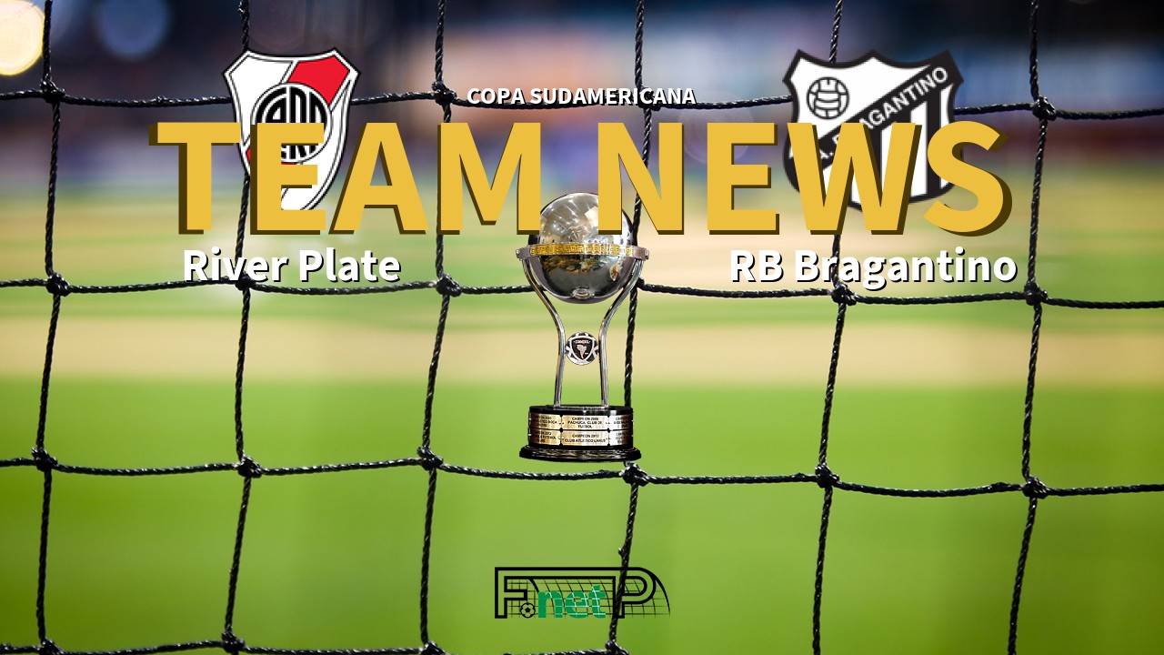 Copa Sudamericana News: River Plate vs Red Bull Bragantino Confirmed Line-ups