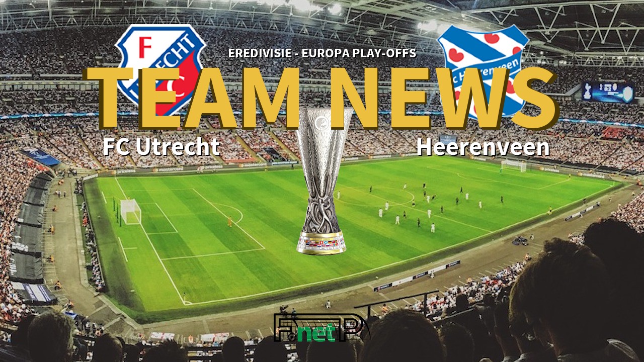 Eredivisie - Europa Play-offs News: FC Utrecht vs SC Heerenveen Confirmed Line-ups