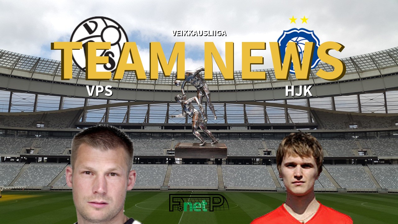 Veikkausliiga News: VPS Vaasa vs HJK Confirmed Line-ups