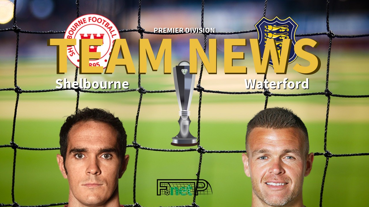 Premier Division News: Shelbourne vs Waterford Confirmed Line-ups