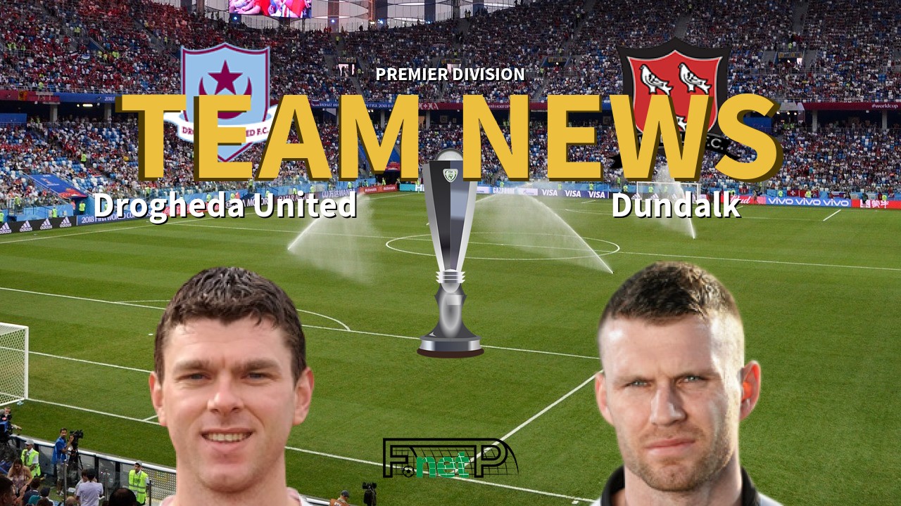 Premier Division News: Drogheda United vs Dundalk Confirmed Line-ups