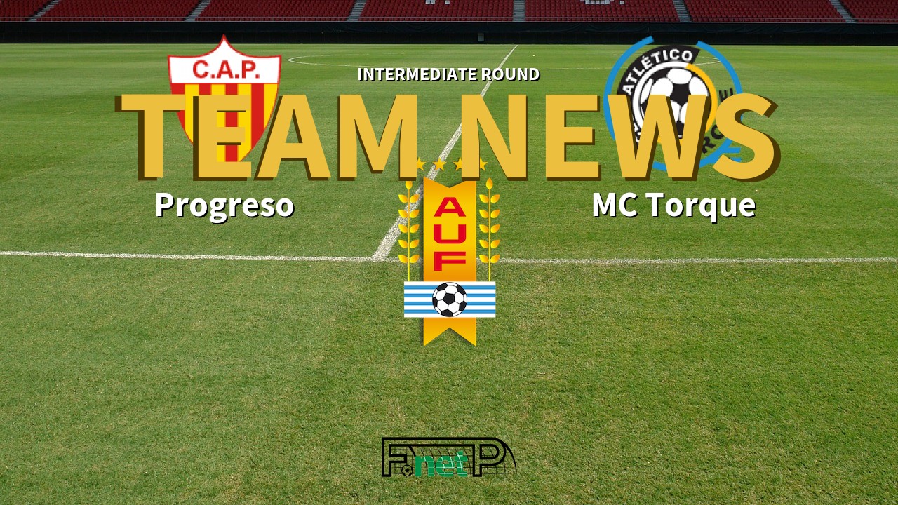 Intermediate Round News: Progreso vs Montevideo City Torque Confirmed Line-ups