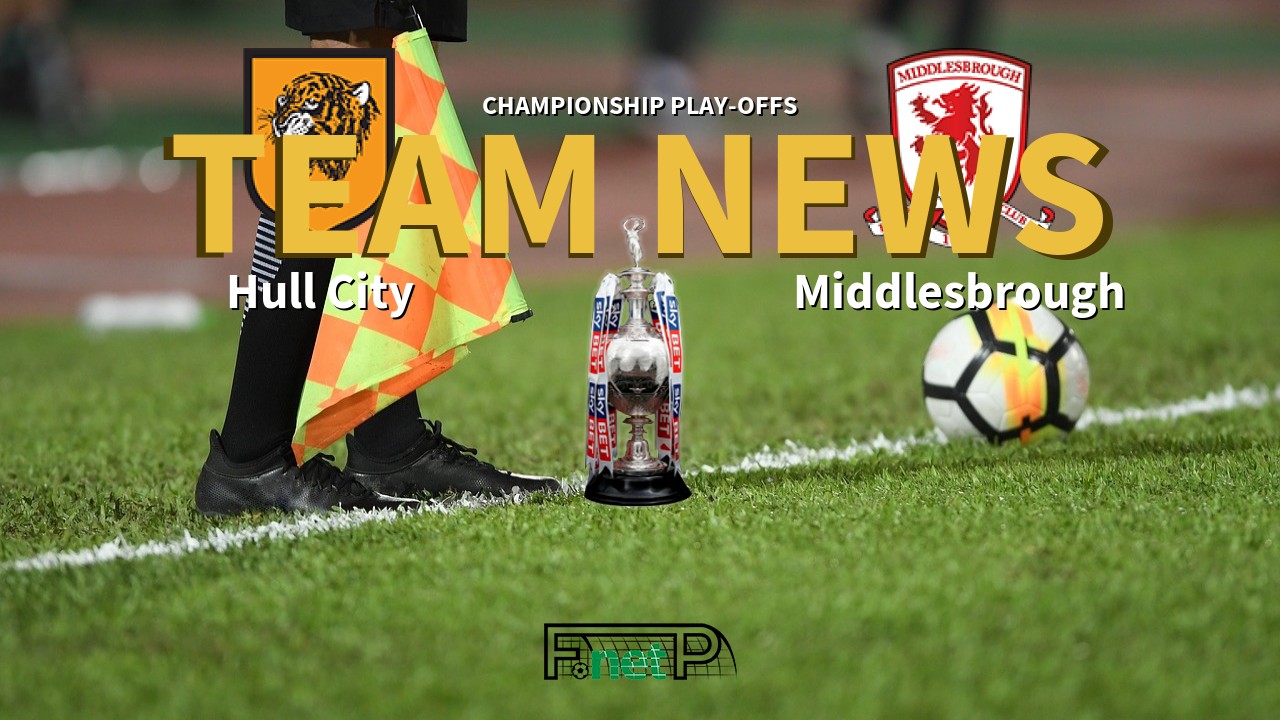 Championship Play-offs News: Hull City vs Middlesbrough Confirmed Line-ups