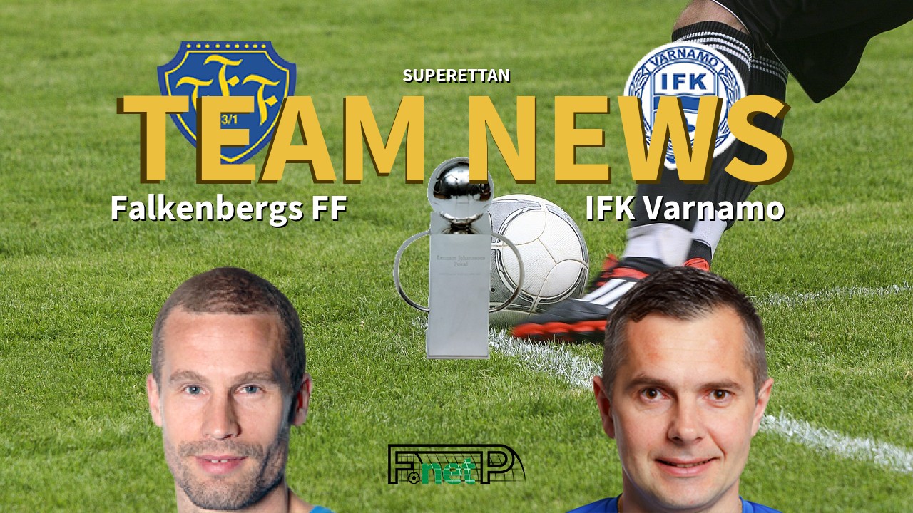 Superettan News: Falkenberg vs IFK Värnamo Confirmed Line-ups