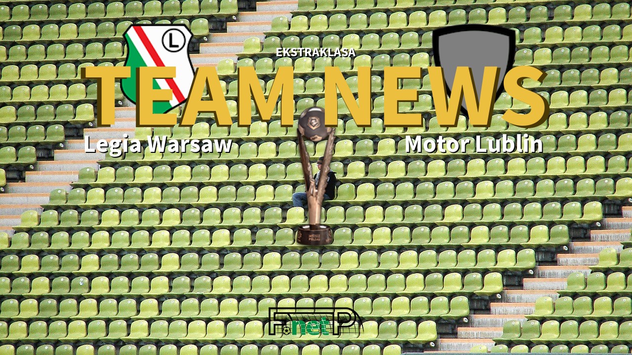 Ekstraklasa News: Legia Warsaw vs Motor Lublin Confirmed Line-ups