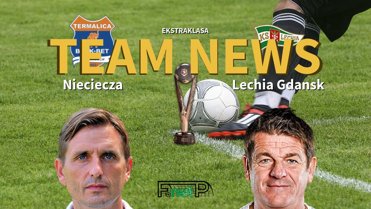 Ekstraklasa News: BBT Nieciecza vs Lechia Gdańsk Confirmed Line-ups