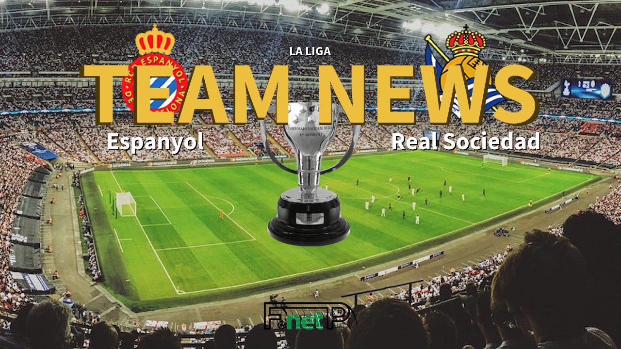 La Liga News: Espanyol vs Real Sociedad Confirmed Line-ups