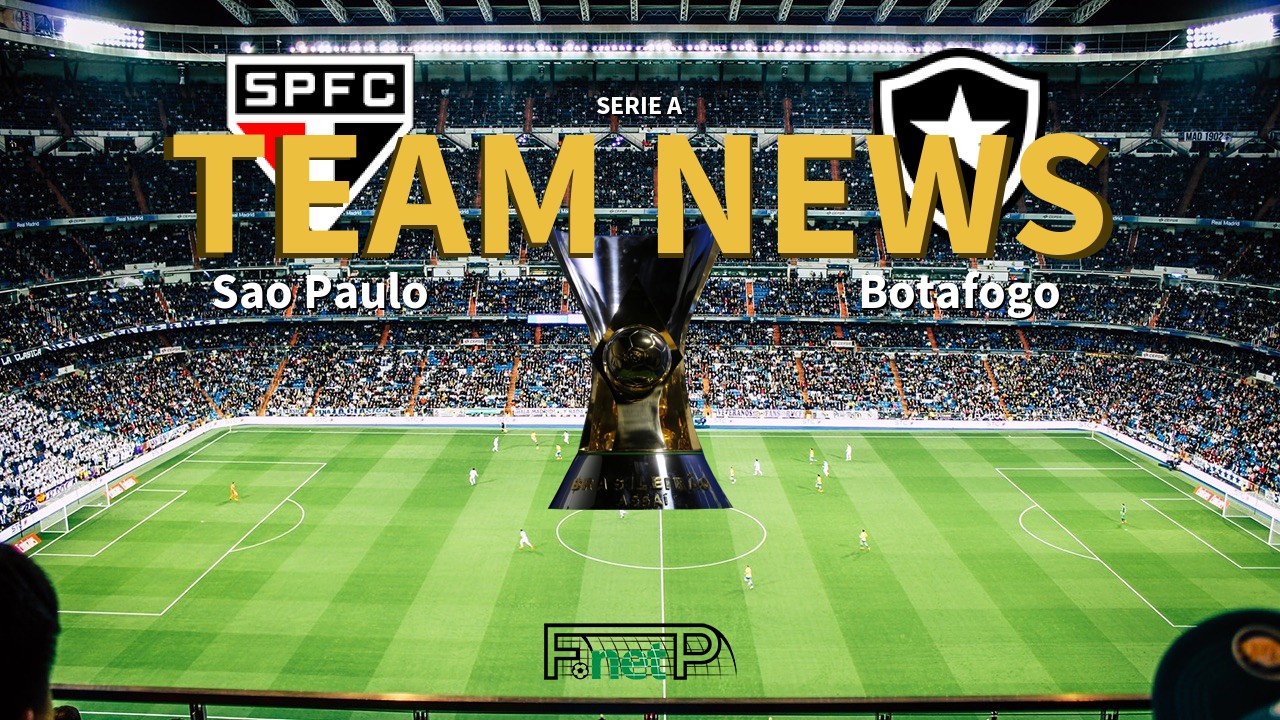 Serie A News: São Paulo vs Botafogo Confirmed Line-ups