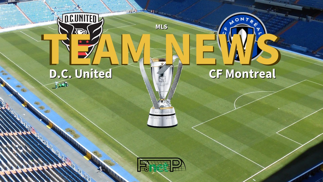 MLS News: D.C. United vs CF Montreal Confirmed Line-ups