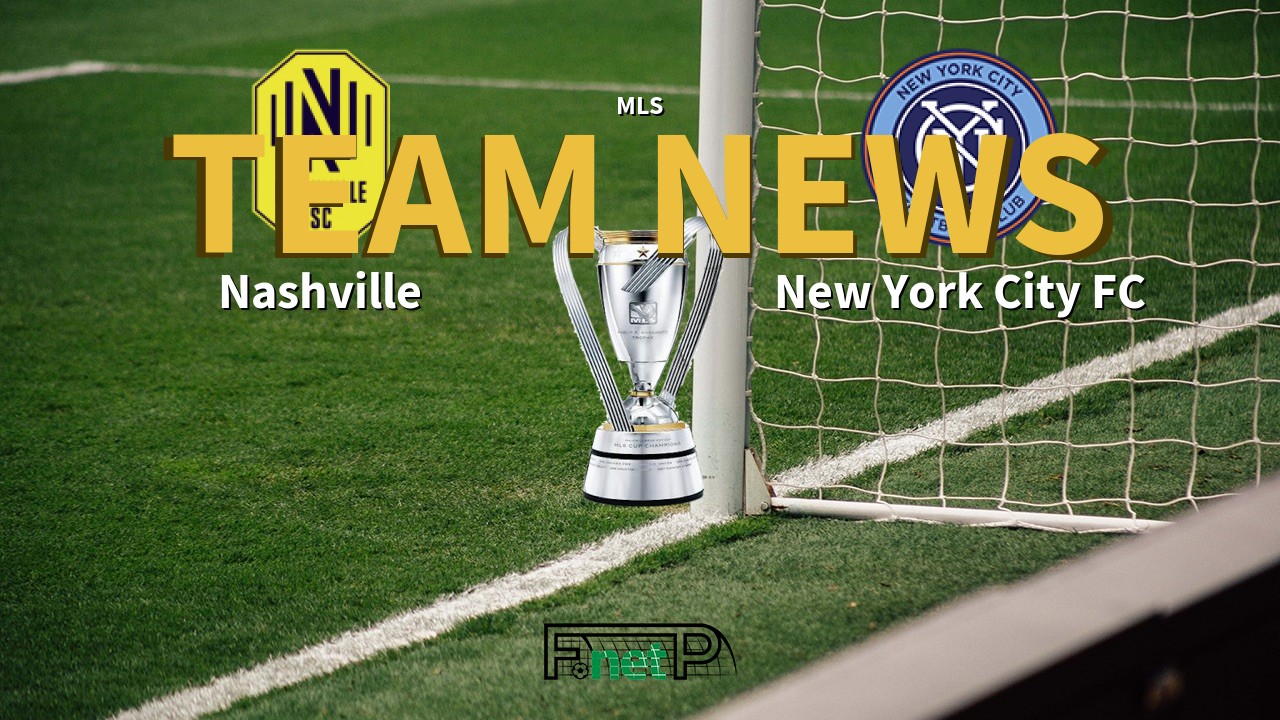 MLS News: Nashville vs New York City FC Confirmed Line-ups