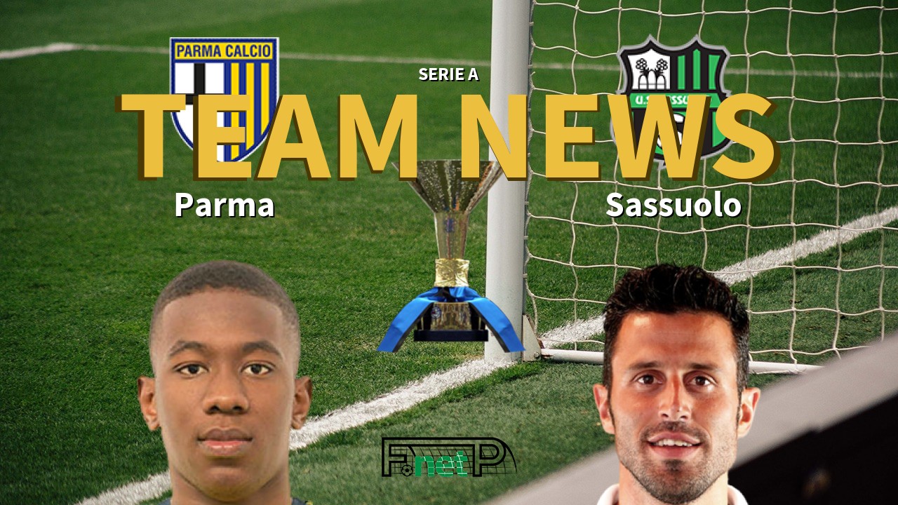 Serie A News: Parma vs Sassuolo Confirmed Line-ups