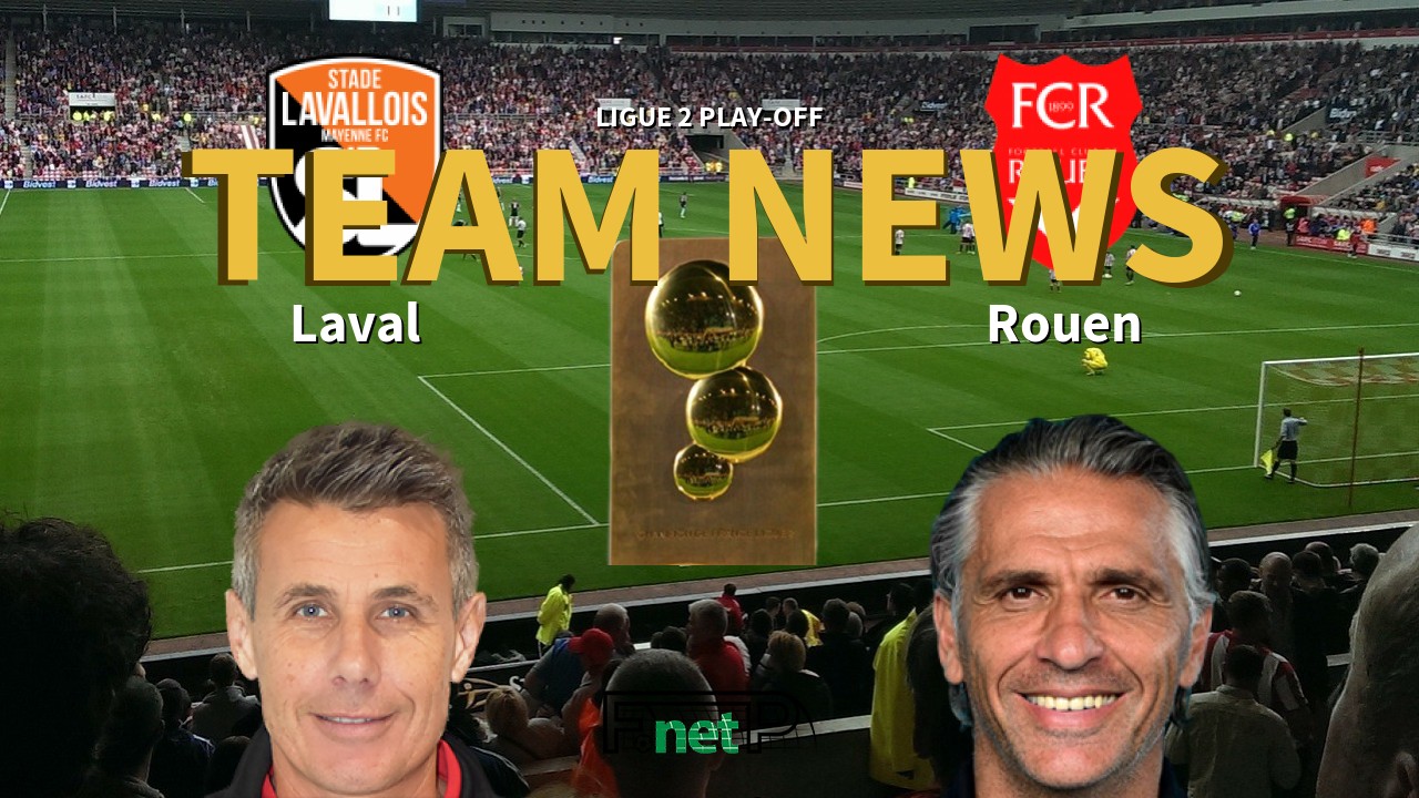 Ligue 2 Play-off News: Stade Lavallois vs FC Rouen Confirmed Line-ups