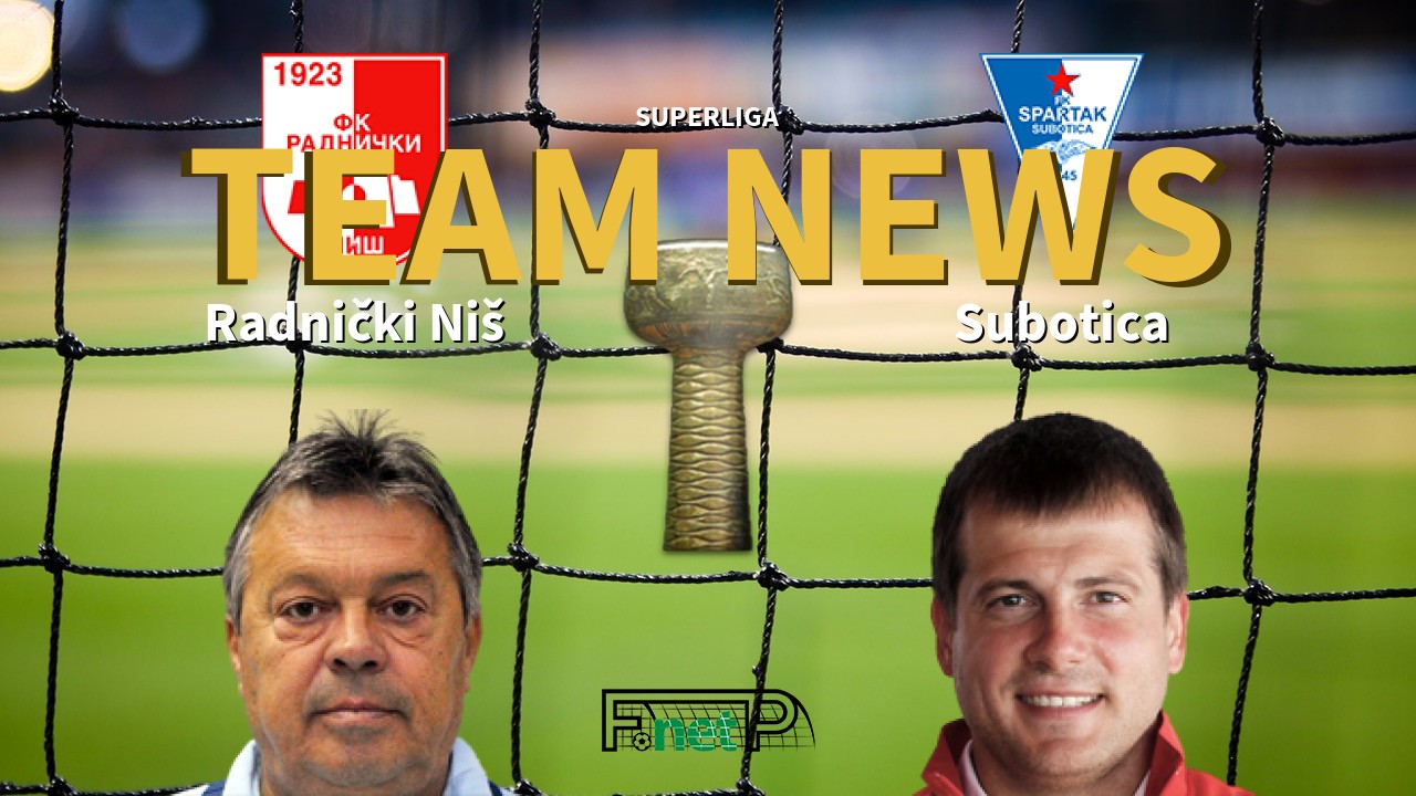 SuperLiga News: Radnički Niš vs Spartak Zlatibor Voda Confirmed Line-ups