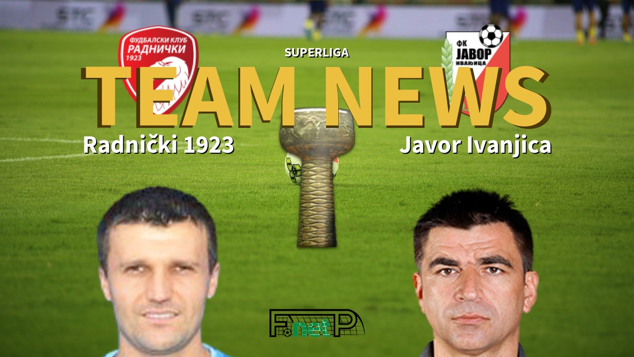 SuperLiga News: Radnički 1923 vs Javor Ivanjica Confirmed Line-ups