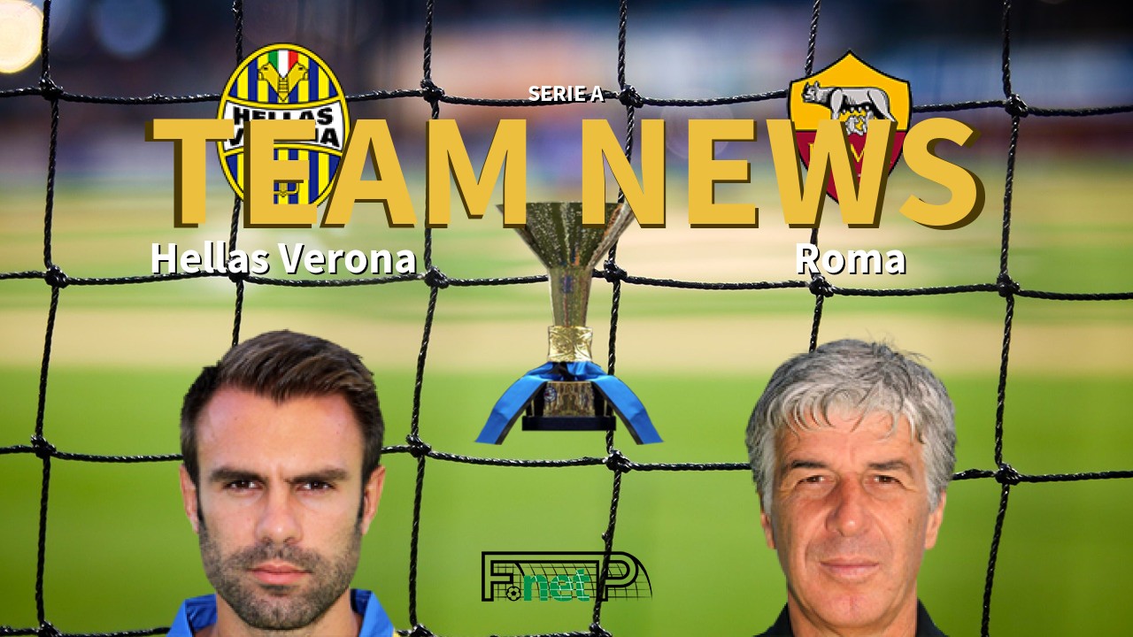 Serie A News: Hellas Verona vs Roma Confirmed Line-ups