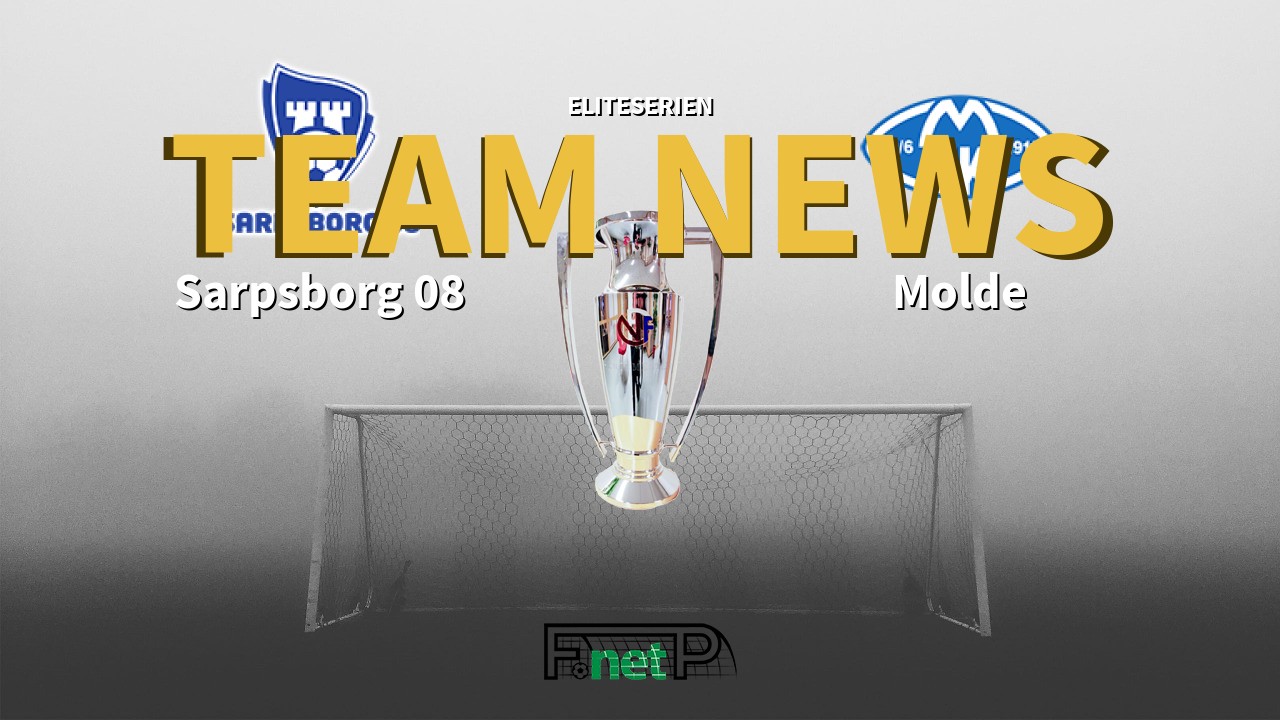 Eliteserien News: Sarpsborg 08 vs Molde FK Confirmed Line-ups