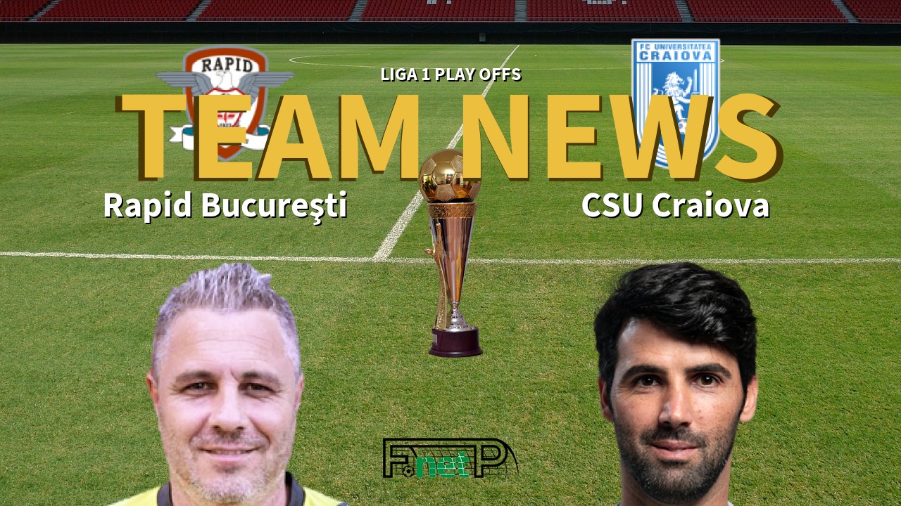 Liga 1 Play Offs News: Rapid Bucharest vs Universitatea Craiova Confirmed Line-ups