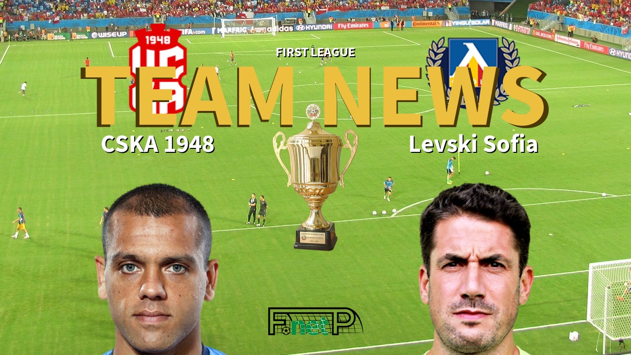 First League News: CSKA 1948 vs Levski Sofia Confirmed Line-ups