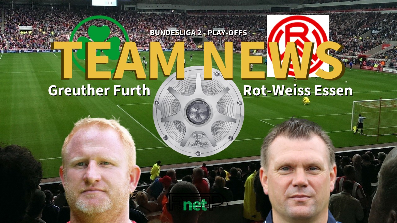 Bundesliga 2 - Play-offs News: Greuther Furth vs RW Essen Confirmed Line-ups