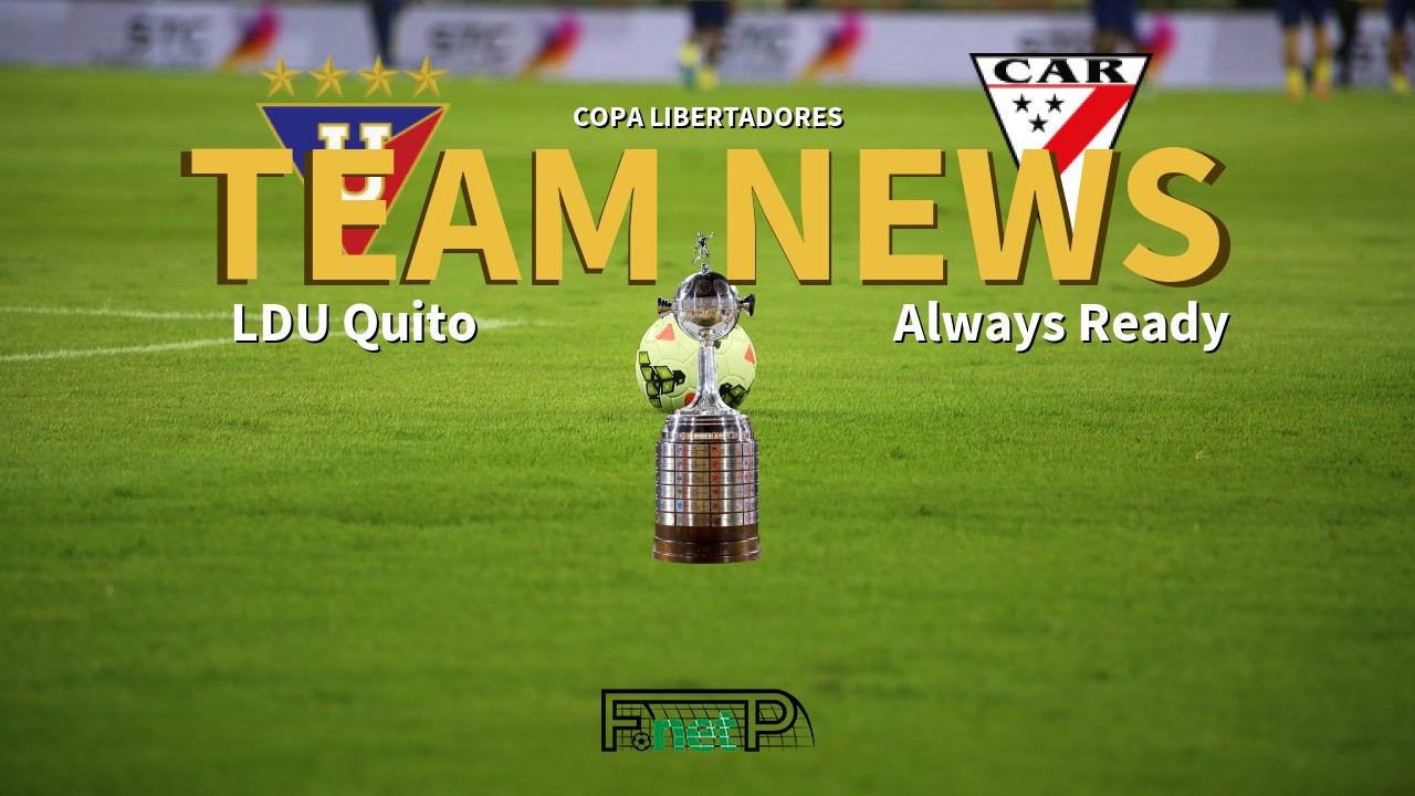 Copa Libertadores News: LDU Quito vs Always Ready Confirmed Line-ups