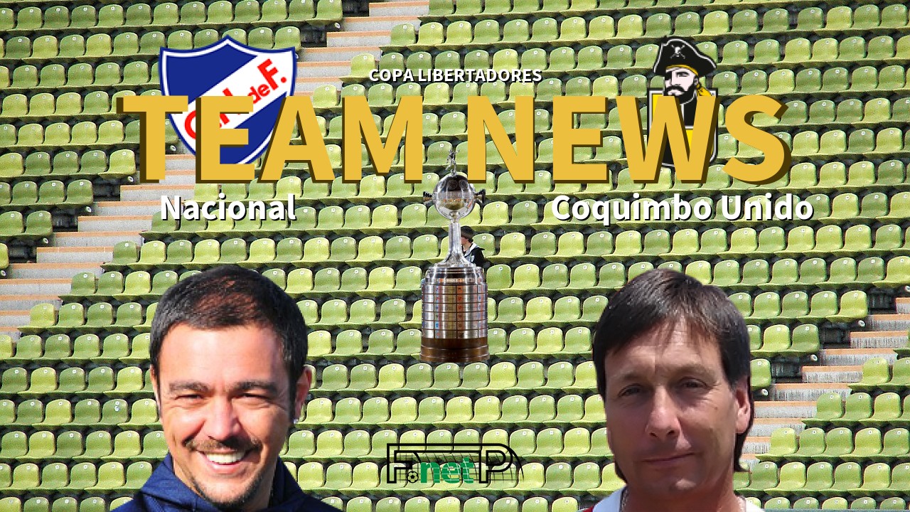 Copa Libertadores News: Nacional de Football vs Coquimbo Unido Confirmed Line-ups