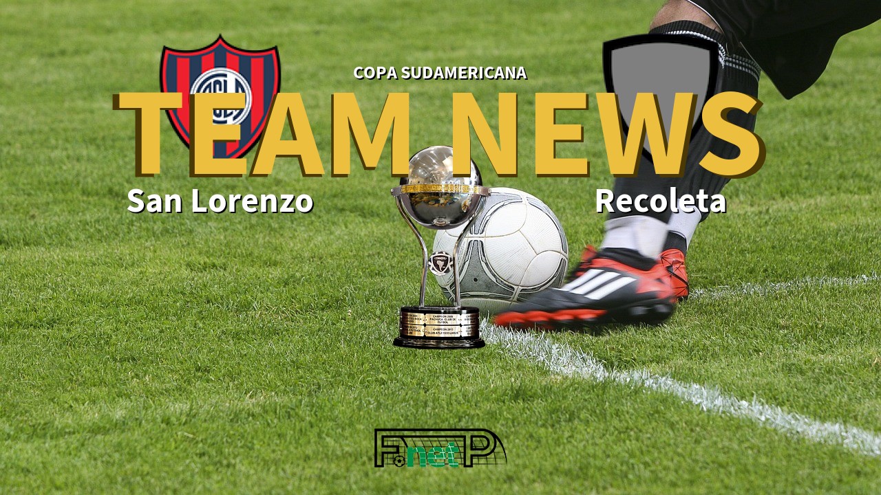 Copa Sudamericana News: San Lorenzo vs Recoleta Confirmed Line-ups