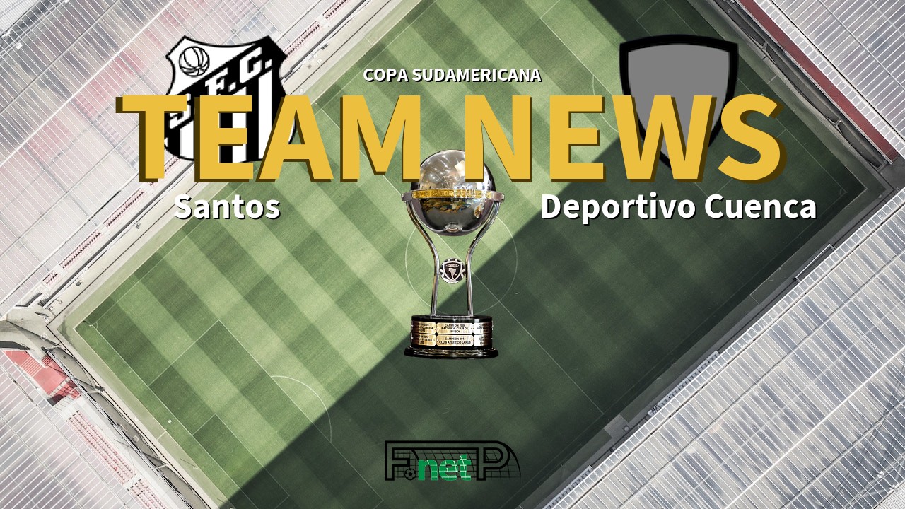 Copa Sudamericana News: Santos vs Deportivo Cuenca Confirmed Line-ups