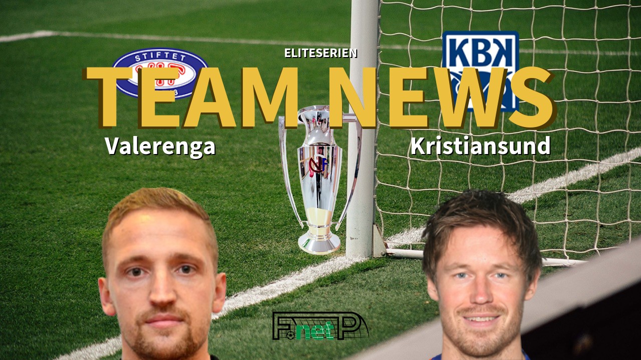 Eliteserien News: Vålerenga vs Kristiansund Confirmed Line-ups