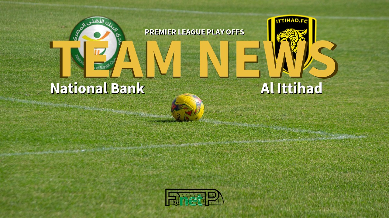 Premier League Play Offs News: National Bank of Egypt vs Al Ittihad Confirmed Line-ups