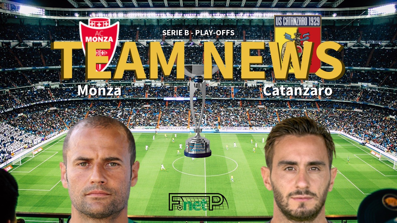 Serie B - Play-offs News: Monza vs Catanzaro Confirmed Line-ups
