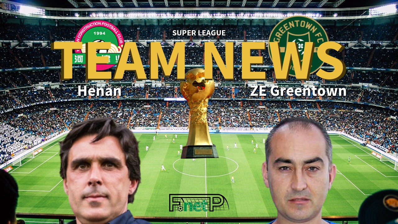 Super League News: Henan Jianye vs Zhejiang Professional Confirmed Line-ups