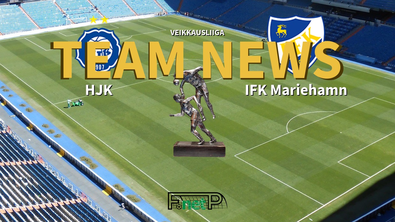 Veikkausliiga News: HJK vs IFK Mariehamn Confirmed Line-ups