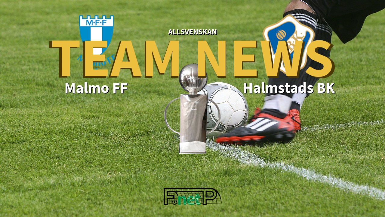 Allsvenskan News: Malmö vs Halmstads BK Confirmed Line-ups
