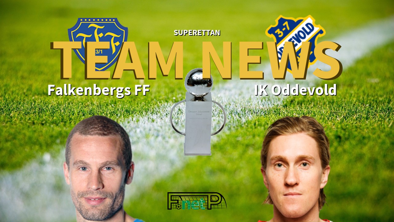 Superettan News: Falkenberg vs IK Oddevold Confirmed Line-ups