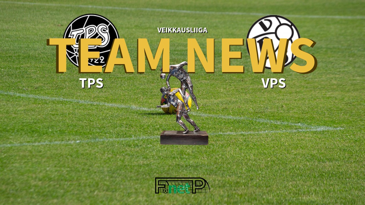 Veikkausliiga News: TPS Turku vs VPS Vaasa Confirmed Line-ups