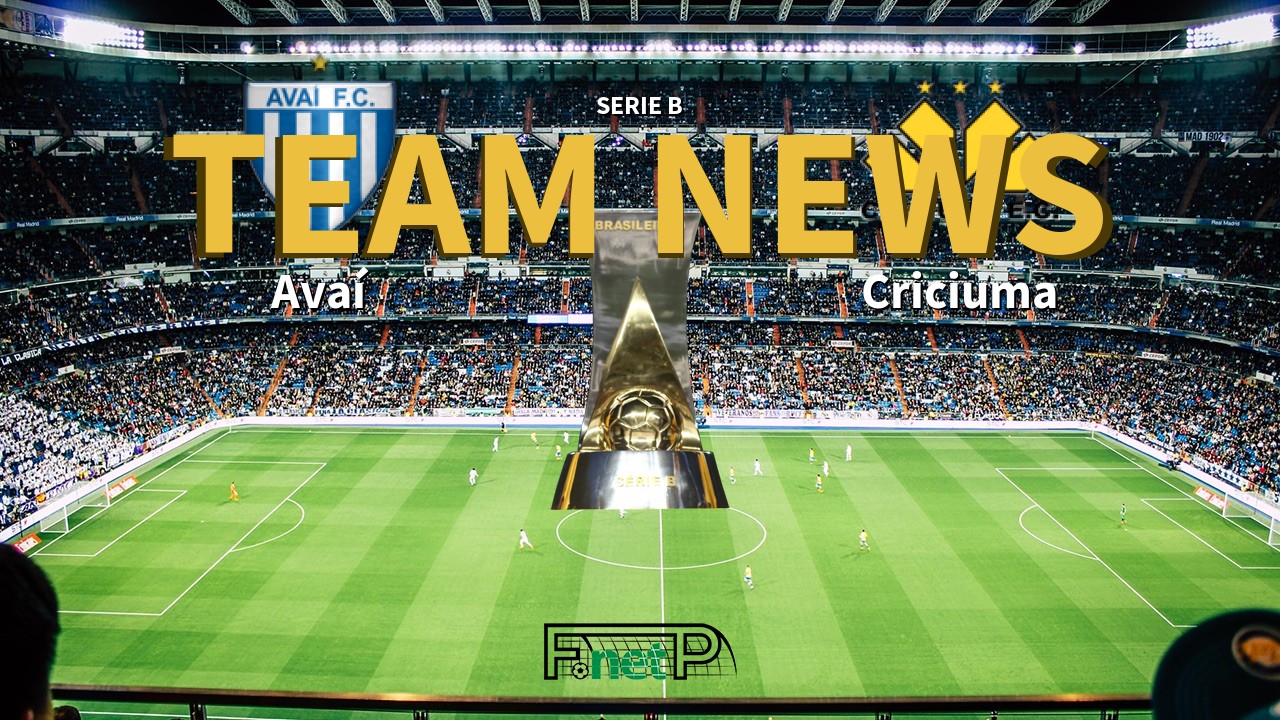 Serie B News: Avaí vs Criciuma Confirmed Line-ups