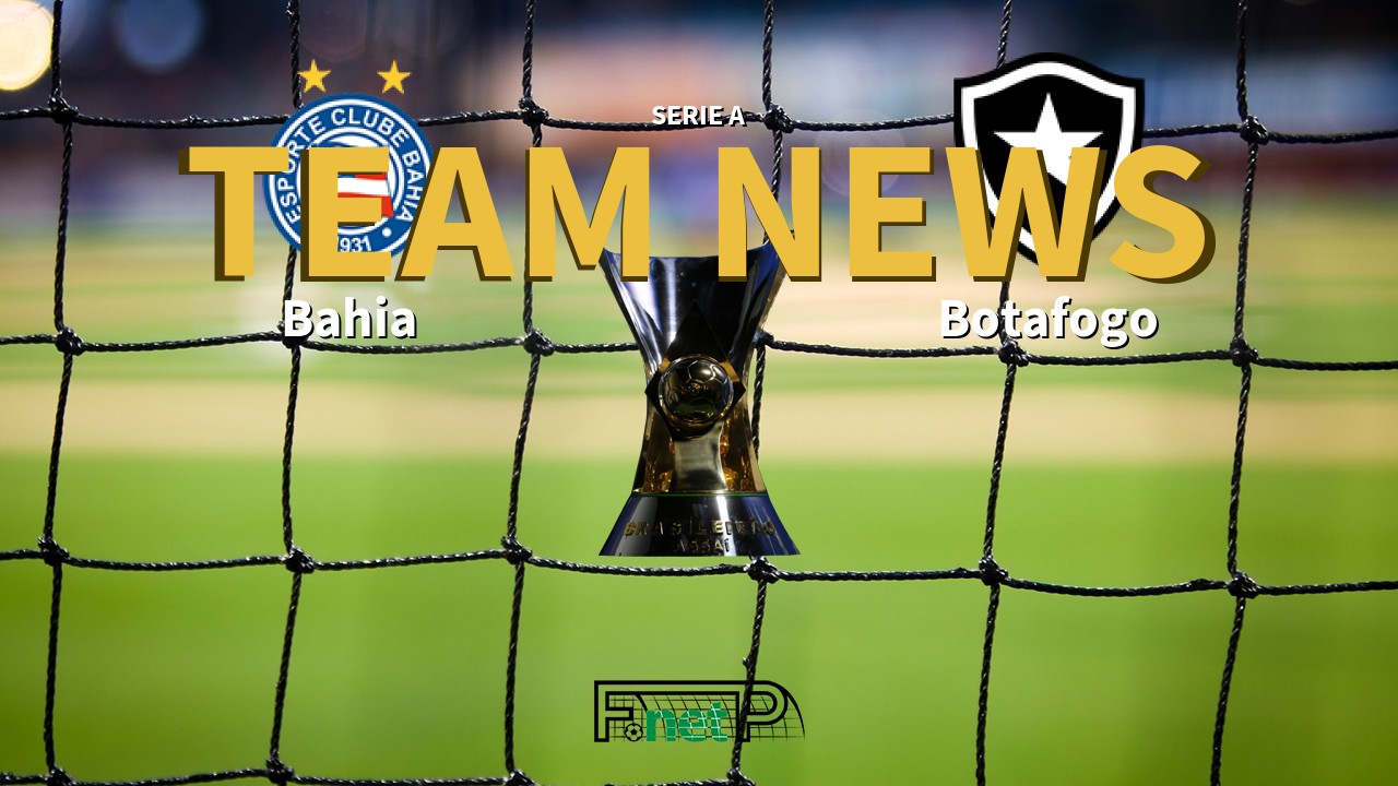 Serie A News: Bahia vs Botafogo Confirmed Line-ups