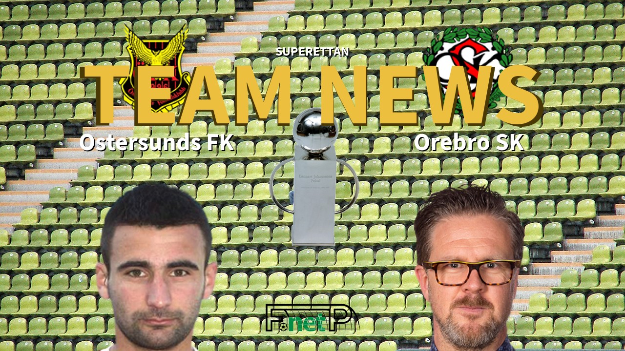 Superettan News: Östersunds FK vs Örebro SK Confirmed Line-ups