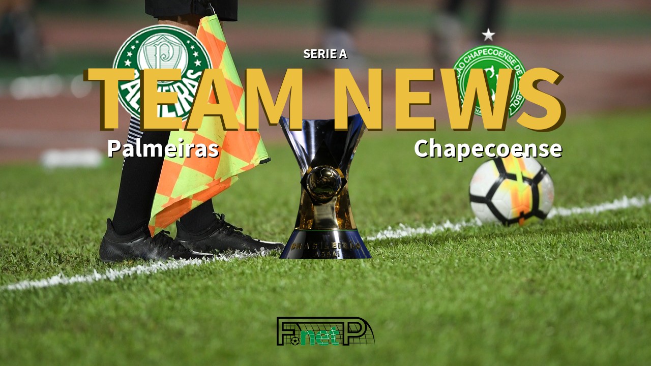 Serie A News: Palmeiras vs Chapecoense Confirmed Line-ups