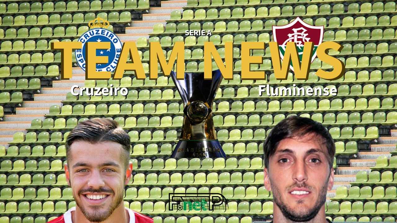 Serie A News: Cruzeiro vs Fluminense Confirmed Line-ups