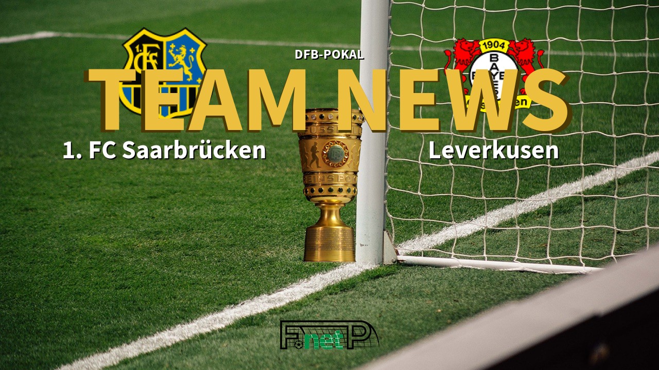 DFB-Pokal News: Saarbrucken vs Bayer Leverkusen Confirmed Line-ups