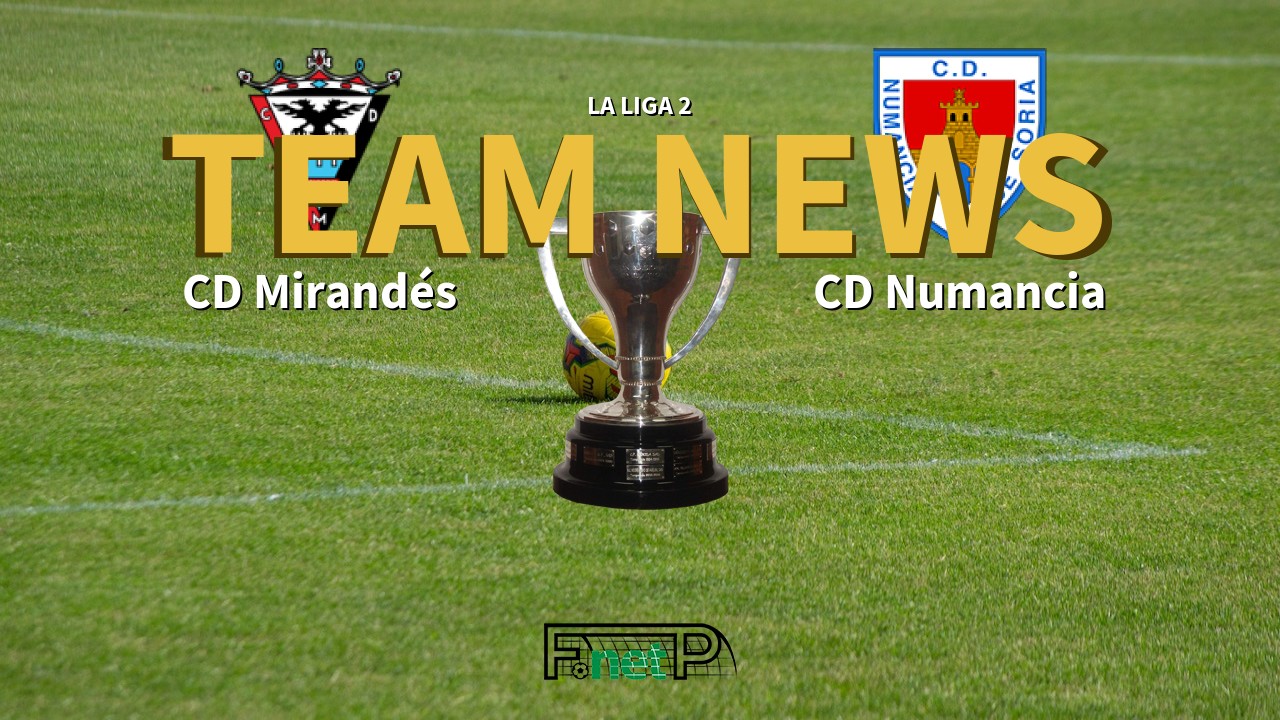 La Liga 2 News: CD Mirandés vs CD Numancia Confirmed Line-ups