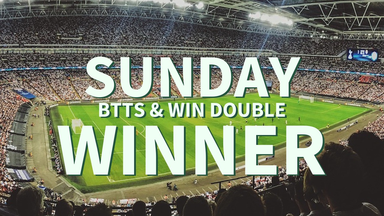 Sunday 8/1 BTTS & Win Double Lands!