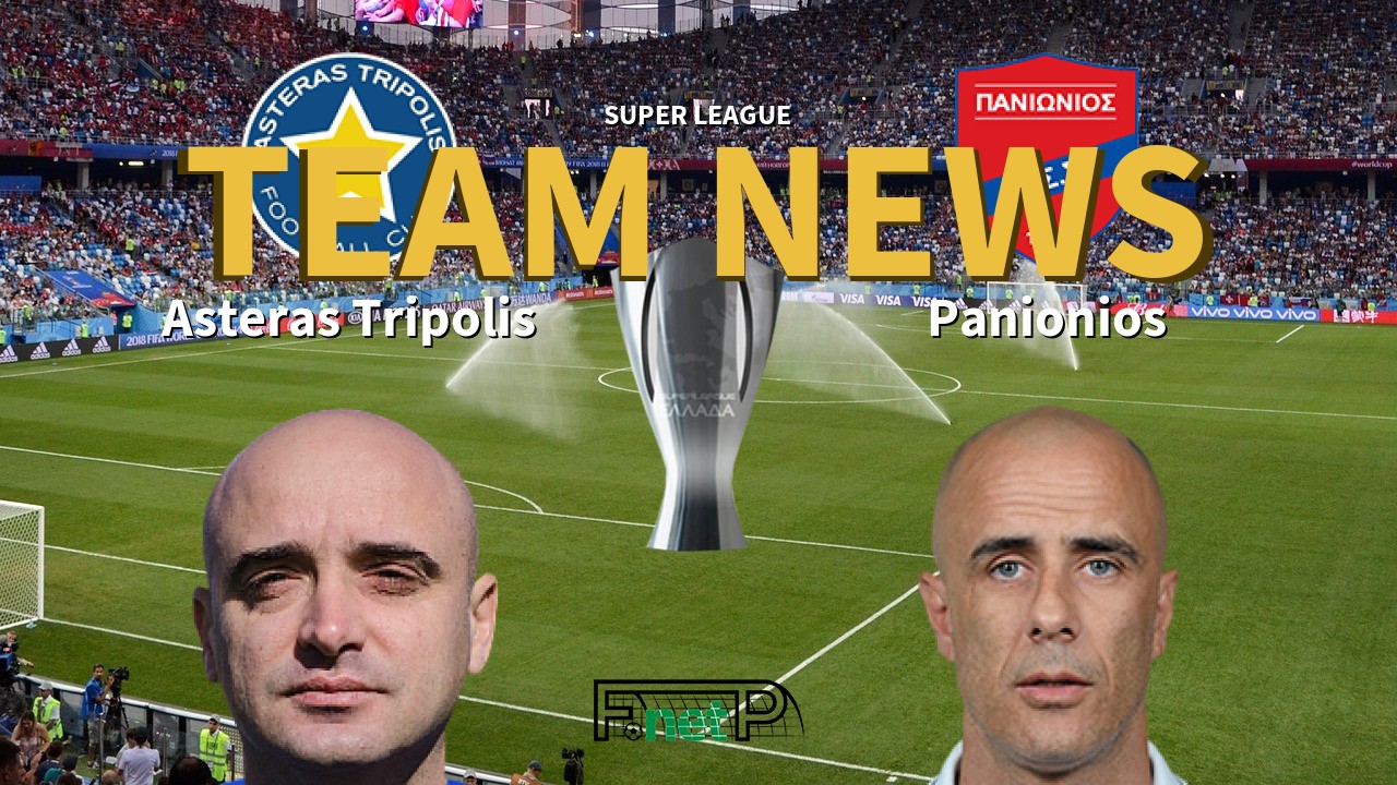 Super League News: Asteras Tripolis vs Panionios Confirmed Line-ups
