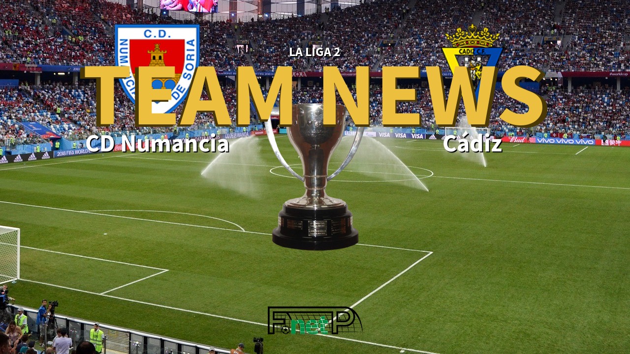 La Liga 2 News: CD Numancia vs Cádiz Confirmed Line-ups